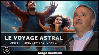 Vos questions sur le voyage astral  Serge Boutboul [upl. by Ted99]