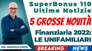 SuperBonus 110 Ultime Notizie – Finanziaria 2022 Le 5 più grosse novità per le UNIFAMILIARI [upl. by Ateikan652]