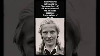 Ilse Hirsch was instrumental in “Operation Carnival” the assassination of Burgermeister of Aachen [upl. by Egiaf]