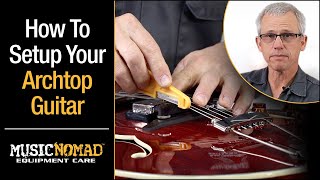 How to Setup an Archtop Jazz Guitar such as Dangelico Benedetto Eastman Gibson L5 amp Gretsch [upl. by Decker]