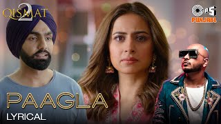 Paagla  Lyrical  Qismat 2  B PRAAK  Ammy Virk  Sargun Mehta  Jaani  Asees Kaur [upl. by Shirah]