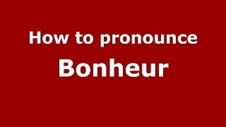 How to Pronounce Bonheur  PronounceNamescom [upl. by Paquito]