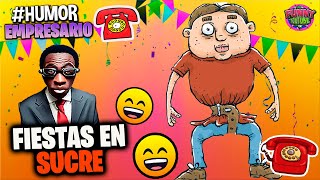 👔El Empresario FERIAS Y FIESTAS EN SUCR3  VIDEO PARA REIR Humor [upl. by Steddman47]