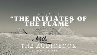 “The Initiates Of The Flame” by Manly P Hall  Full Audiobook [upl. by Adnamar447]