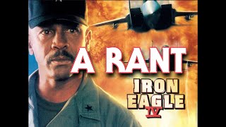 Iron Eagle IV On The Attack 1995  A RANT [upl. by Armallas]