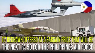 T7 REDHAWK OFFERED AT A BARGAIN PRICE THAT WILL BE THE NEXT FA 50 FOR THE PHILIPPINES AIR FORCE [upl. by Eenahc130]