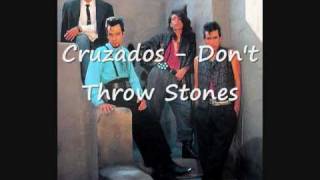 Cruzados  Dont Throw Stones [upl. by Anderea815]