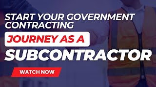 Start Your Government Contracting Journey as a Subcontractor [upl. by Rolando]