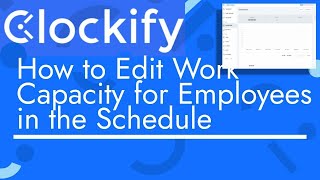 Clockify  How to Edit Work Capacity for Employees in Clockify Schedule  TopBizGuides [upl. by Vasiliu223]