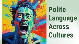 Bridging the Gap Polite Language and Phrases Across Cultures [upl. by Eiwoh]