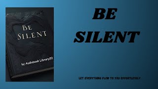 quotBe Silent Let Everything Flow to You Effortlessly  Audiobook [upl. by Ainotna]