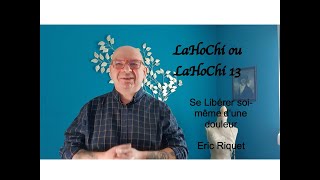 LaHoChi ou LaHoChi 13 Se libérer soimême dune douleur [upl. by Wolcott51]