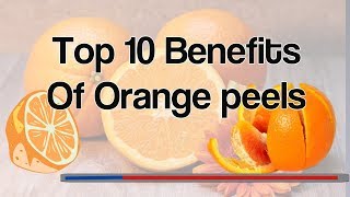 Top 10 Benefits Of Orange peels [upl. by Cattier]