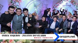 Oybek Yoqubov  Zolotoy dostlarim music version [upl. by Adnwahs346]