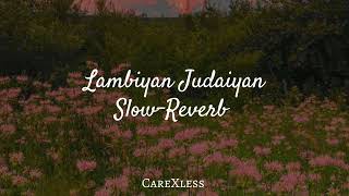 Lambiyan Judaiyan Slowed  Reverb  Bilal Saeed  Lofi Songs  CareXless [upl. by Mishaan]