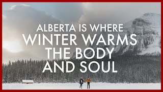 Alberta is Where Winter Warms the Body and Soul [upl. by Airalav]