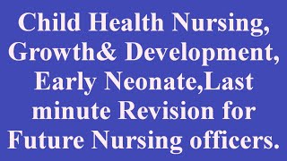 Child Health Nursing Growthamp DevelopmentLast minute Revision for Future Nursing officers [upl. by Ayim563]