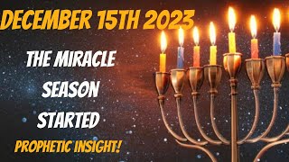 December 15th 2023 The Miracle Season Started Prophetic Insight [upl. by Anayra174]