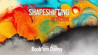 THE SHAPESHIFTING DETECTIVE quotBookem Dannyquot [upl. by Louisa]