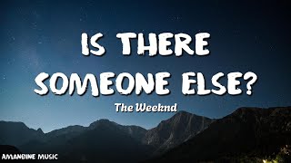 The Weeknd  Is There Someone Else Lyrics [upl. by Princess238]