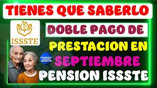 💸🚨Depositan a jubilados y pensionados DOBLE pago de prestación con Pensión ISSSTE 2024 en septiembre [upl. by Adrea]