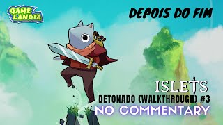 Islets 03  Depois do Fim  PC DETONADO Walkthrough  No Commentary [upl. by Aihsekyw396]