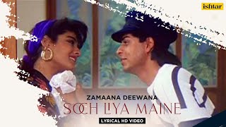 Soch Liya Maine  Zamaana Deewana  Lyrical Video  Shahrukh Khan  Raveena  Vinod Rathod Alka [upl. by Miner164]