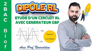 2BAC Biof  Dipôle RL Etude dun circuit RL avec generateur GBF Exercice  avec Pr Noureddine [upl. by Liauqram]