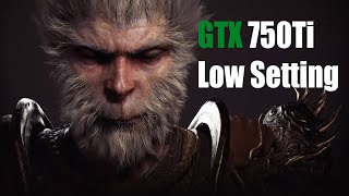 Black Myth Wukong Benchmark  GTX 750 Ti Low Setting With 30Fps [upl. by Byler]