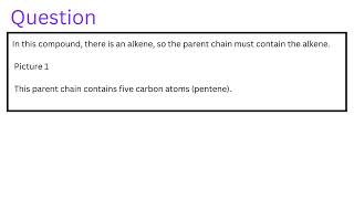 In this compound there is an alkene so the parent chain must contain the alkene [upl. by Thrift]