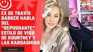 Ex de Travis Barker habla del quotrepugnantequot estilo de vida de Kourtney y las Kardashian [upl. by Buell]