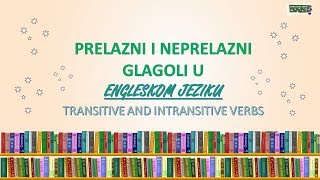 Prelazni i neprelazni glagoli u engleskom jeziku  Transitive and Intransitive Verbs [upl. by Yrojram]