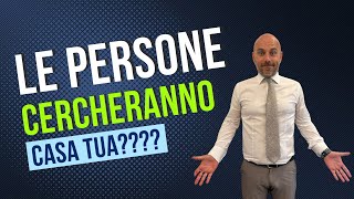 Le persone ricercheranno il TUO immobile [upl. by Kenimod]