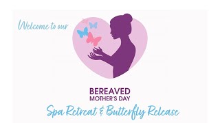 Bereaved Mothers Day Spa Retreat amp Butterfly Release 2024 [upl. by Peursem]