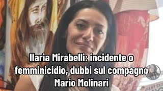 Ilaria Mirabelli incidente o femminicidio dubbi sul compagno Mario Molinari [upl. by Romulus]