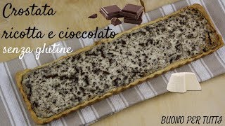 CROSTATA con RICOTTA e CIOCCOLATO  SENZA GLUTINE  Buono per tutti [upl. by Crelin]