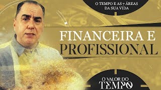 O Tempo e as 7 Áreas da Sua Vida Financeira e Profissional [upl. by Kloster]