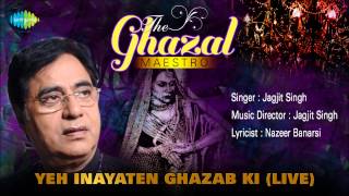 Yeh Inayaten Ghazab Ki Live  Ghazal Song  Jagjit Singh [upl. by Ellimac826]