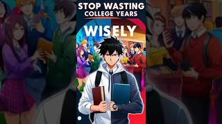 Stop Wasting College Years Wisely shorts [upl. by Capp]