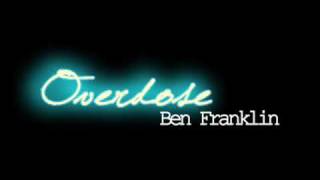 Ben Franklin  Overdose lyrics [upl. by Nellie]