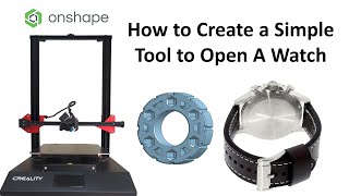 How to use OnShape to design and 3D print a simple watch opening tool [upl. by Oribelle395]