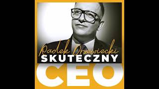 Skuteczny CEO  czyli jaki 1 odcinek podcastu Skuteczny CEO Radek Drzewiecki [upl. by Wickner]