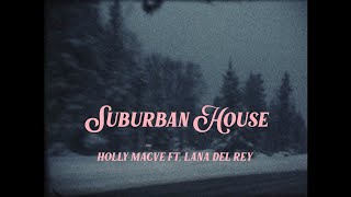 Holly Macve  Suburban House Featuring Lana Del Rey  Lyric Video [upl. by Hetty]