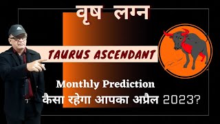 TAURUS ASCENDANT वृष लग्न April 2023 predictions [upl. by Harim]