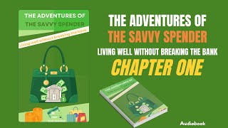 Chapter One of the Audiobook The Adventures of the Savvy Spender How to budget [upl. by Cates]