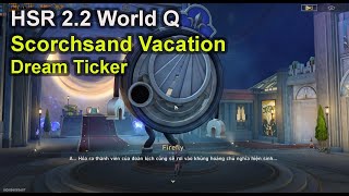 Kỳ Nghĩ Cát Nóng Dream Ticker I Scorchsand Vacation I Hsr 2 2 World Q [upl. by Rabi]