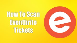 How To Scan Eventbrite Tickets [upl. by Bahr]