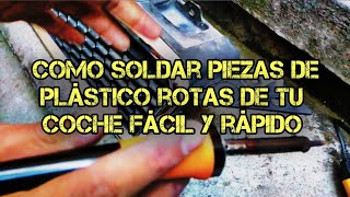 Como reparar piezas de plástico rotas del coche fácil y rápido Soldadura de plástico [upl. by Eah]