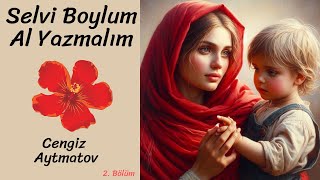 Selvi Boylum Al Yazmalım  2 Bölüm amp Cengiz Aytmatov amp [upl. by Badger404]