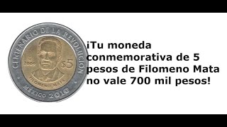 ¡Tu moneda conmemorativa de 5 pesos de Filomeno Mata no vale 700 mil pesos [upl. by Alegnave]